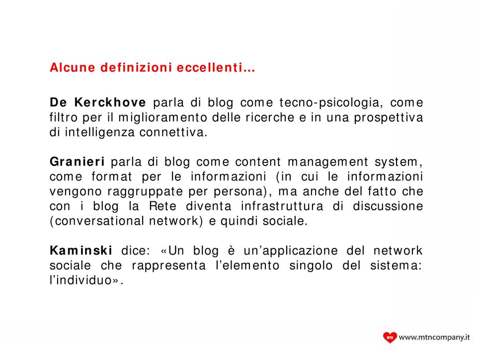 Granieri parla di blog come content management system, come format per le informazioni (in cui le informazioni vengono raggruppate per