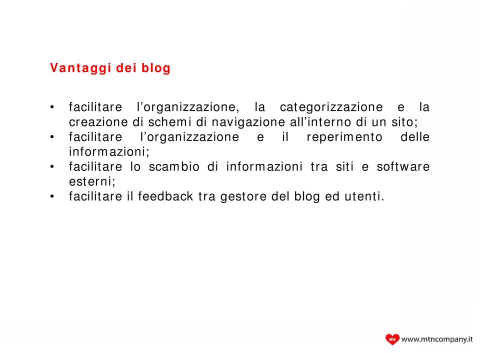 organizzazione e il reperimento delle informazioni; facilitare lo scambio di