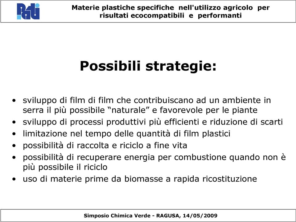 limitazione nel tempo delle quantità di film plastici possibilità di raccolta e riciclo a fine vita possibilità