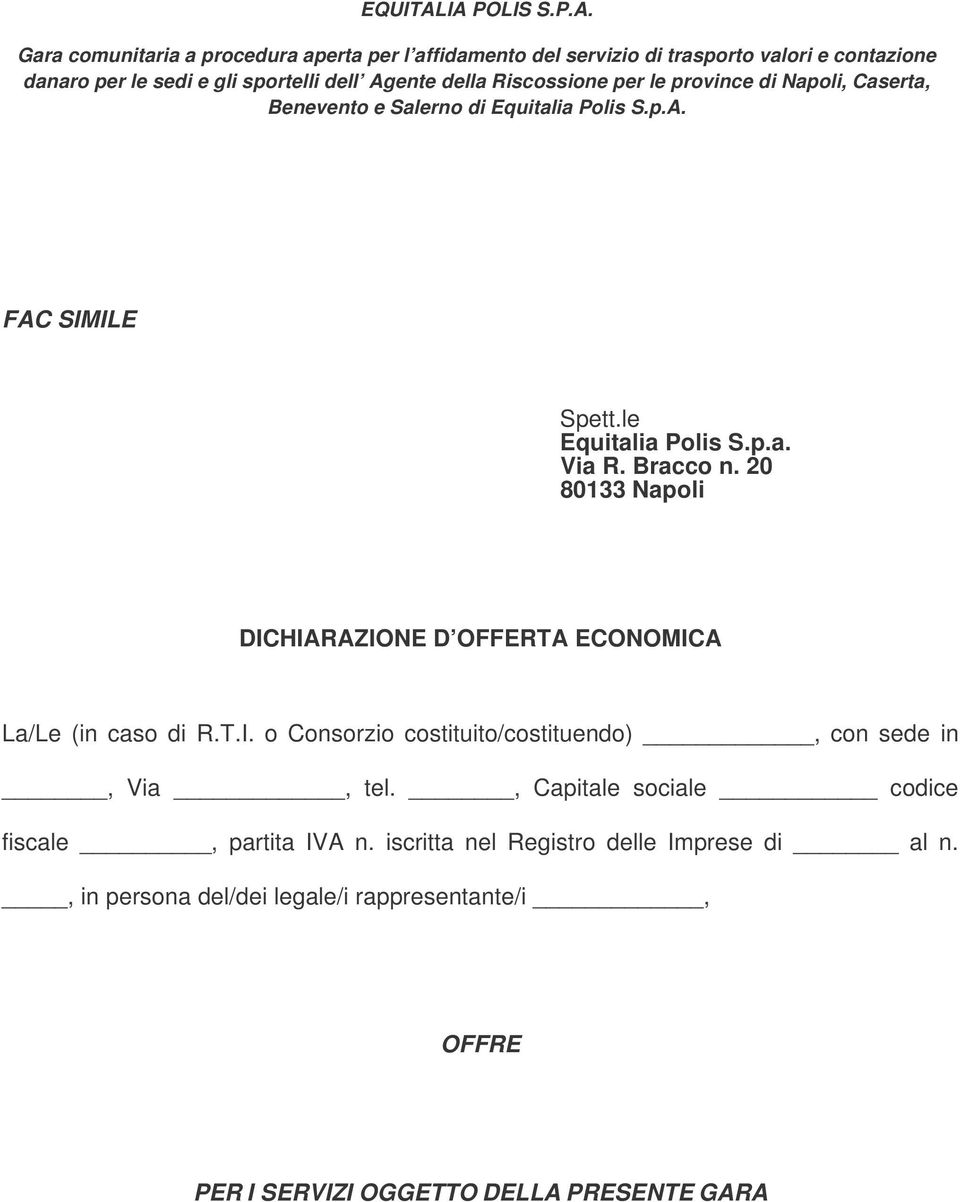 , Capitale sociale codice fiscale, partita IVA n. iscritta nel Registro delle Imprese di al n.