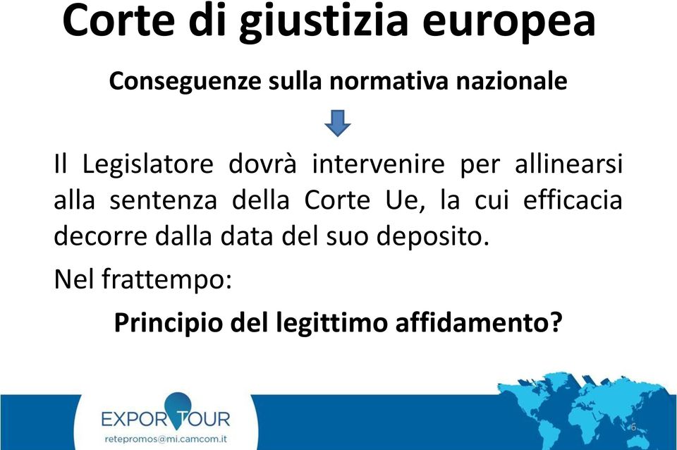 Corte Ue, la cui efficacia decorre dalla data del suo