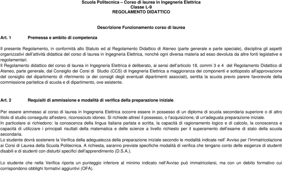 dell attività didattica del corso di laurea in, nonché ogni diversa materia ad esso devoluta da altre fonti legislative e regolamentari.