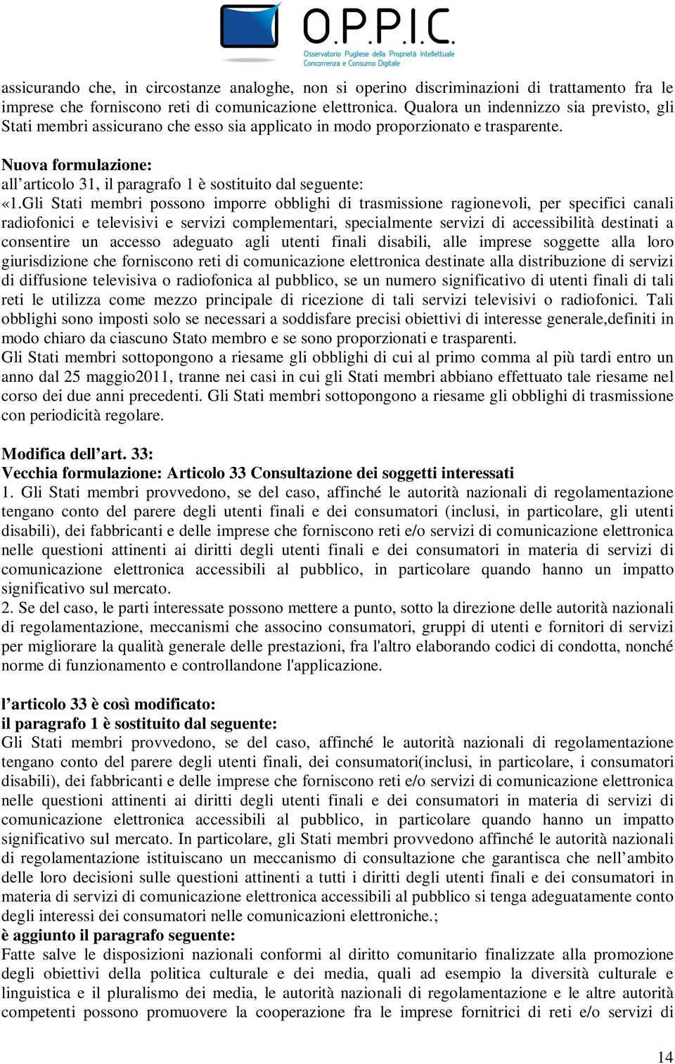 Nuova formulazione: all articolo 31, il paragrafo 1 è sostituito dal seguente: «1.