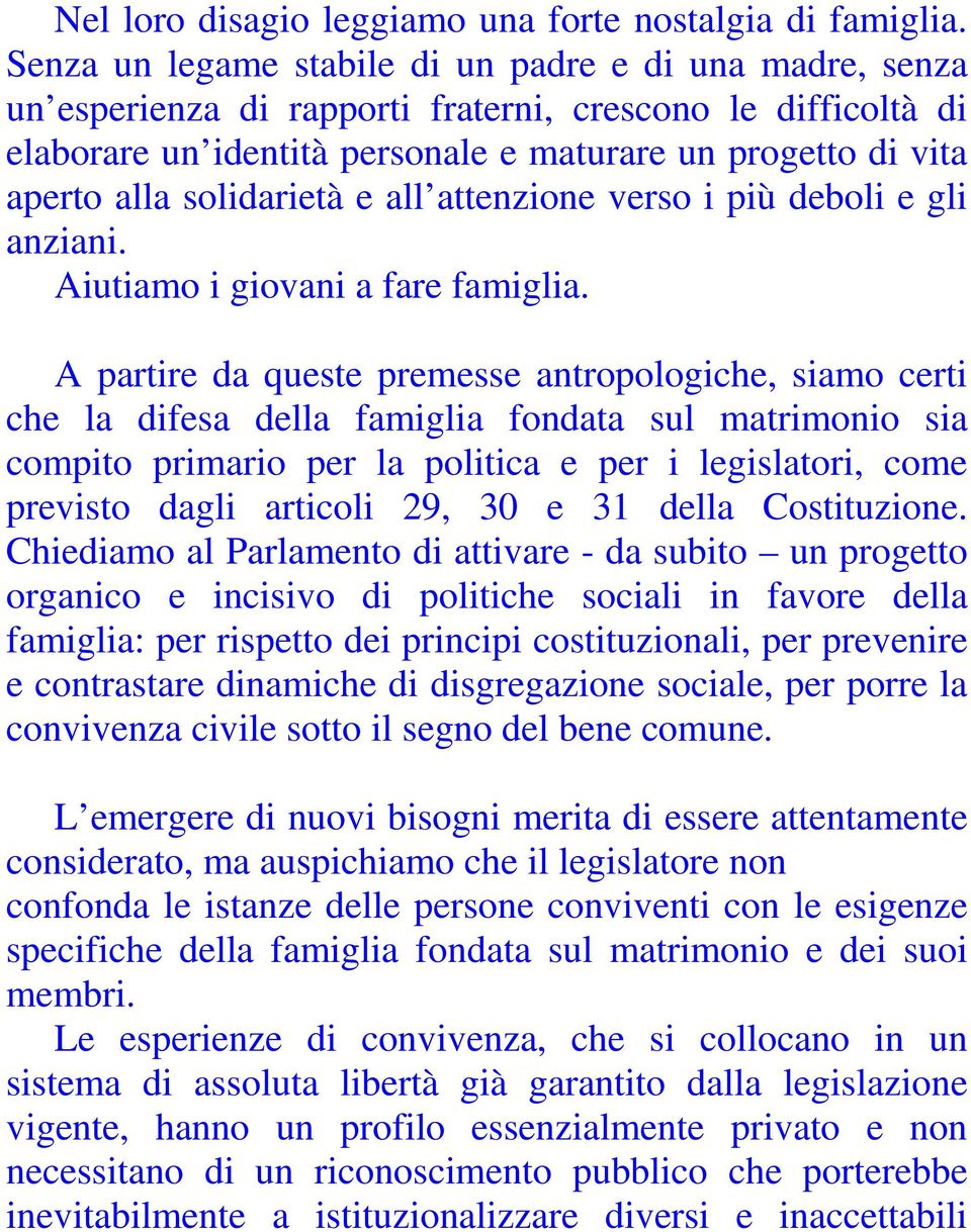 solidarietà e all attenzione verso i più deboli e gli anziani. Aiutiamo i giovani a fare famiglia.