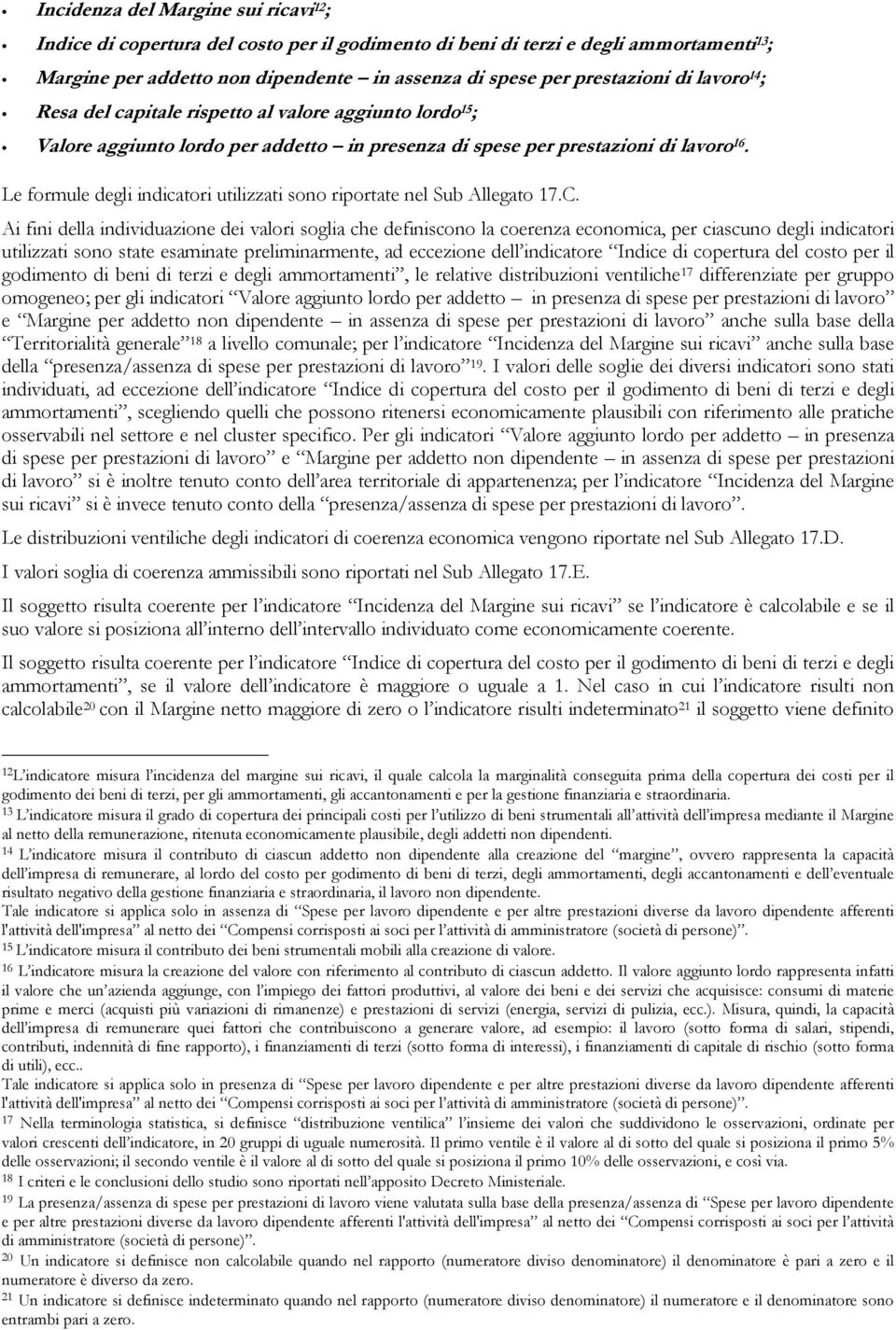 Le formule degli indicatori utilizzati sono riportate nel Sub Allegato 17.C.