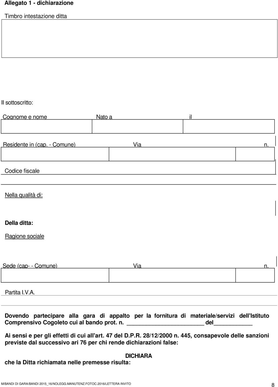 Dovendo partecipare alla gara di appalto per la fornitura di materiale/servizi dell'istituto Comprensivo Cogoleto cui al bando prot. n.