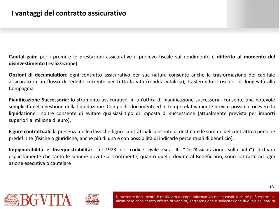 trasferendo il rischio di longevità alla Compagnia.