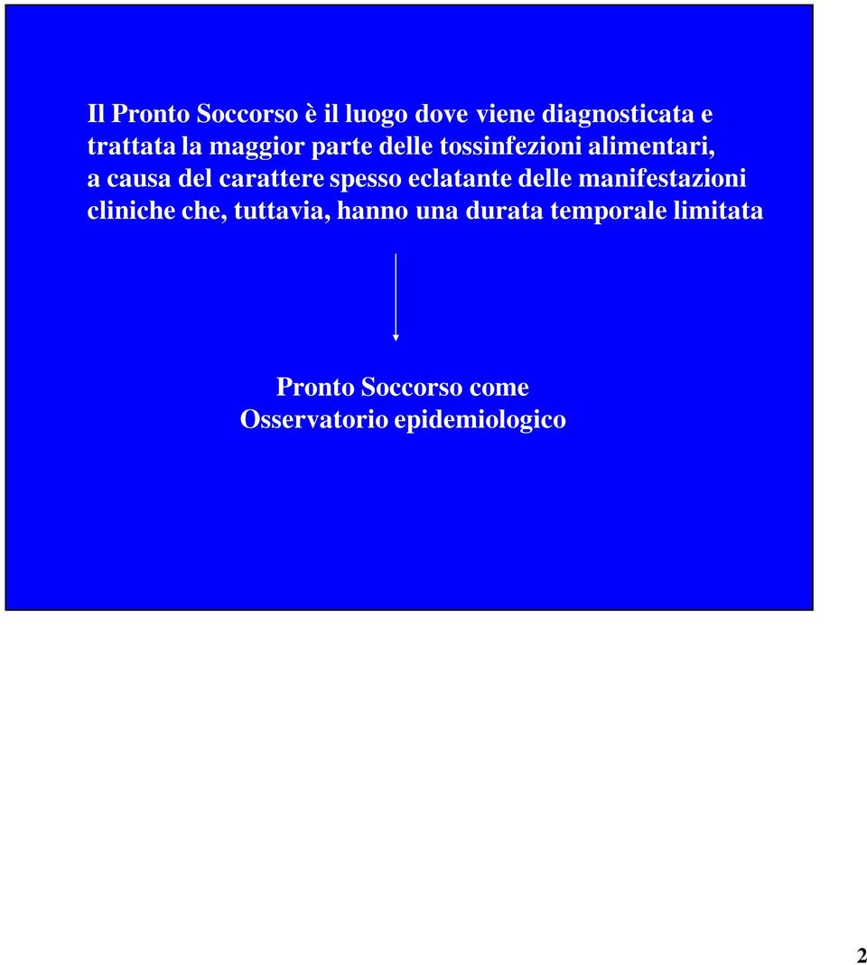 spesso eclatante delle manifestazioni cliniche che, tuttavia, hanno una