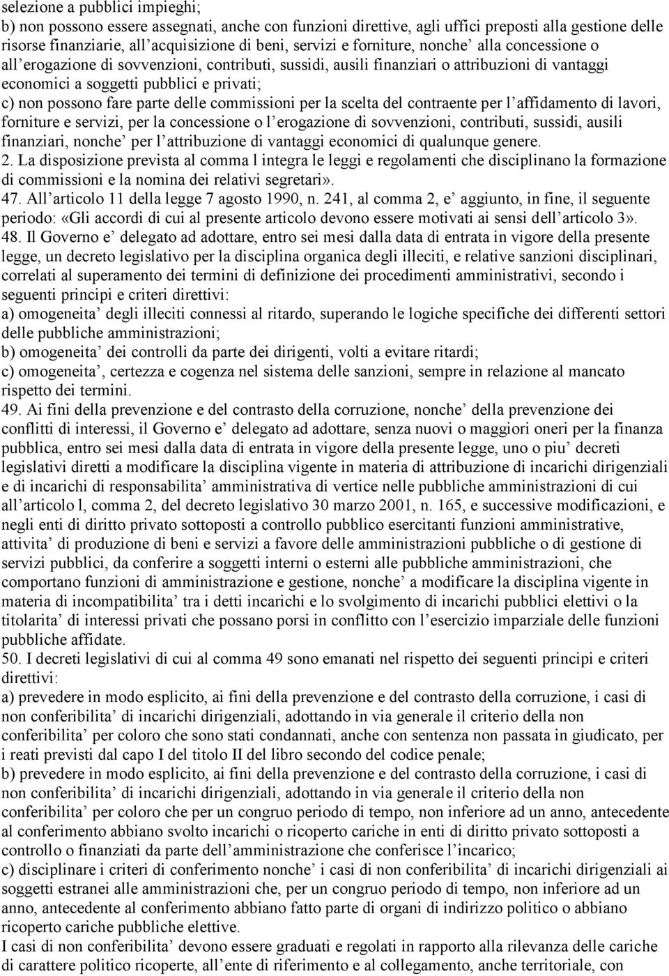 parte delle commissioni per la scelta del contraente per l affidamento di lavori, forniture e servizi, per la concessione o l erogazione di sovvenzioni, contributi, sussidi, ausili finanziari, nonche