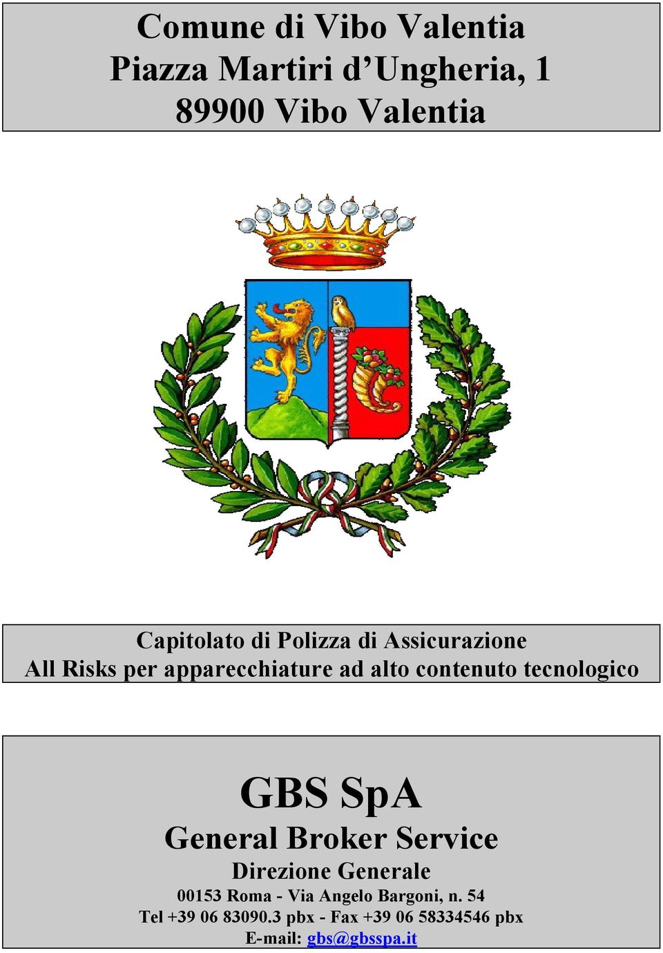 contenuto tecnologico GBS SpA General Broker Service Direzione Generale 00153 Roma
