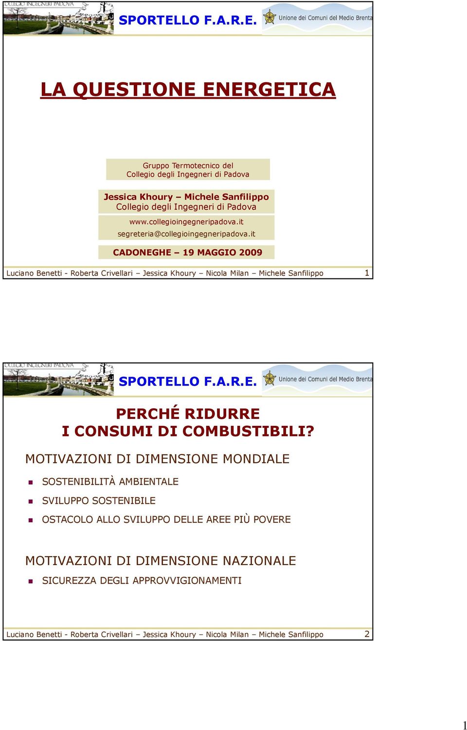 it CADONEGHE 19 19 MAGGIO MAGGIO 2009 2009 1 PERCHÉ RIDURRE I CONSUMI DI COMBUSTIBILI?