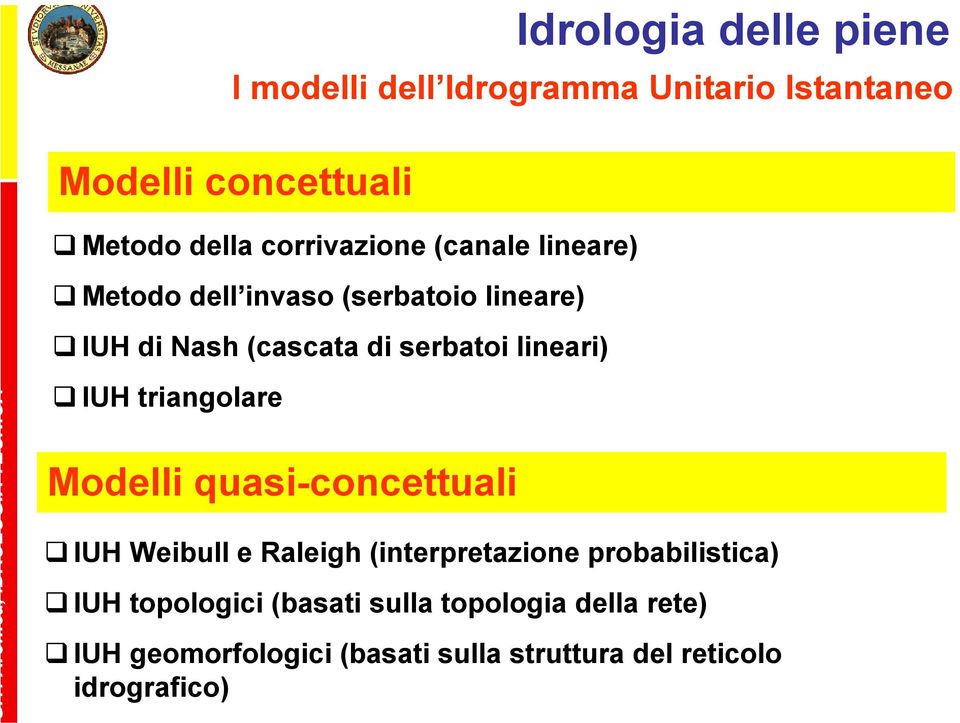 ronica, IDROLOGI TECNIC IUH riangolare Modelli quasi-conceuali IUH Weibull e Raleigh (inerpreazione