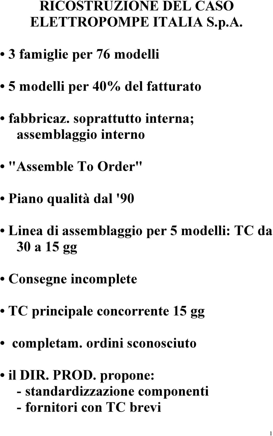 assemblaggio per 5 modelli: TC da 30 a 15 gg Consegne incomplete TC principale concorrente 15 gg