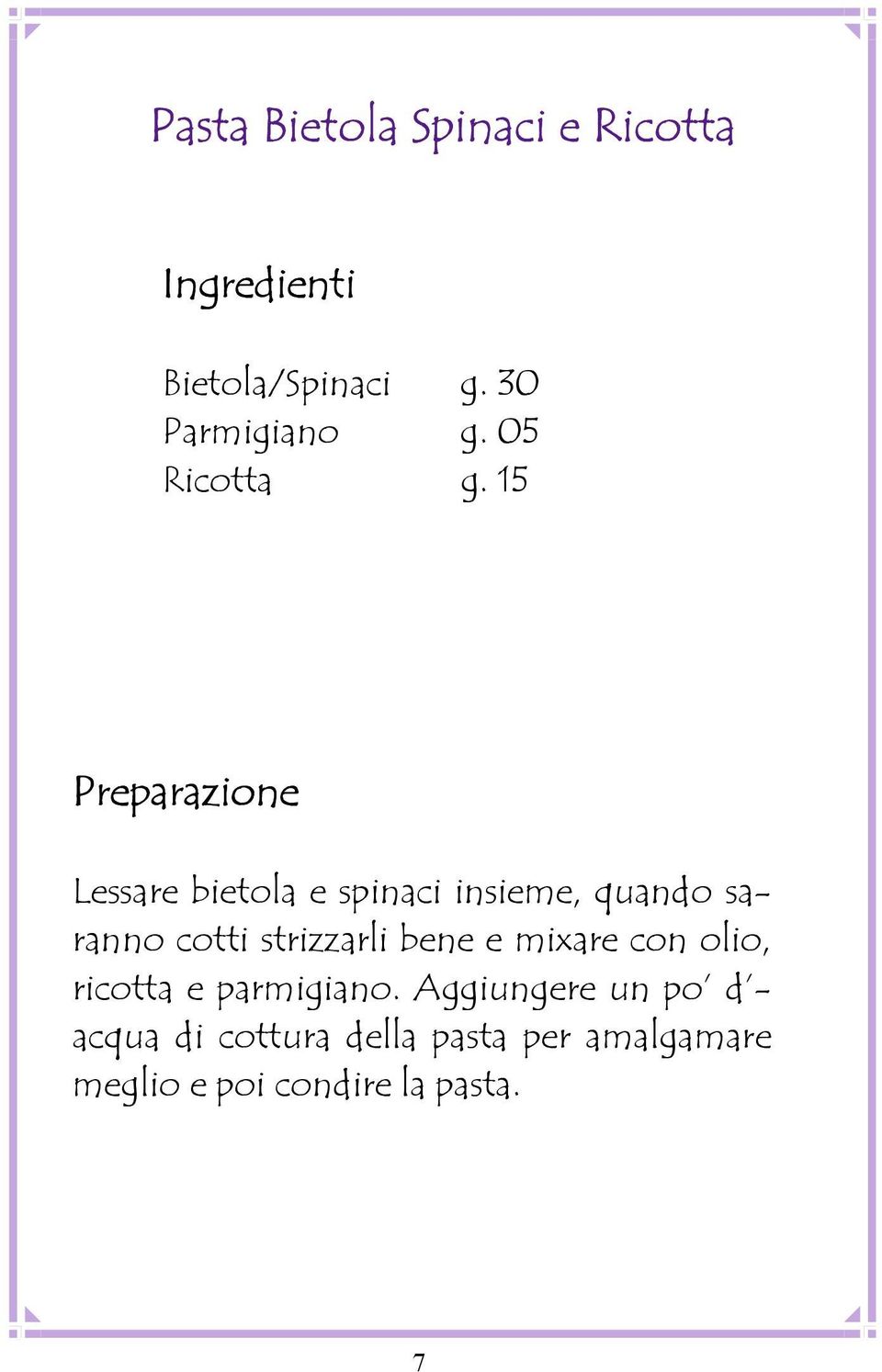 15 Lessare bietola e spinaci insieme, quando saranno cotti strizzarli