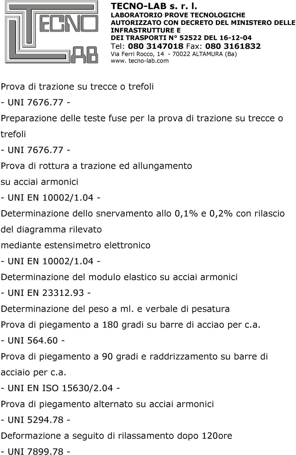 04 - Determinazione dello snervamento allo 0,1% e 0,2% con rilascio del diagramma rilevato mediante estensimetro elettronico - UNI EN 10002/1.