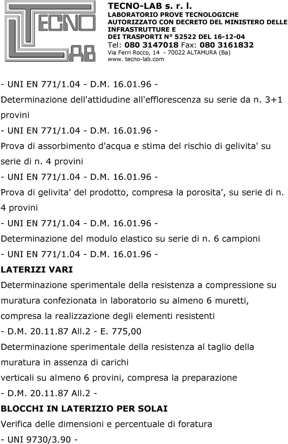 6 campioni - UNI EN 771/1.04 - D.M. 16.01.