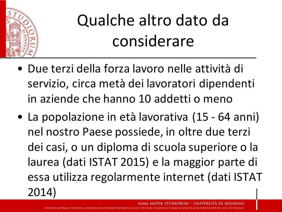 (15-64 anni) nel nostro Paese possiede, in oltre due terzi dei casi, o un diploma di scuola superiore