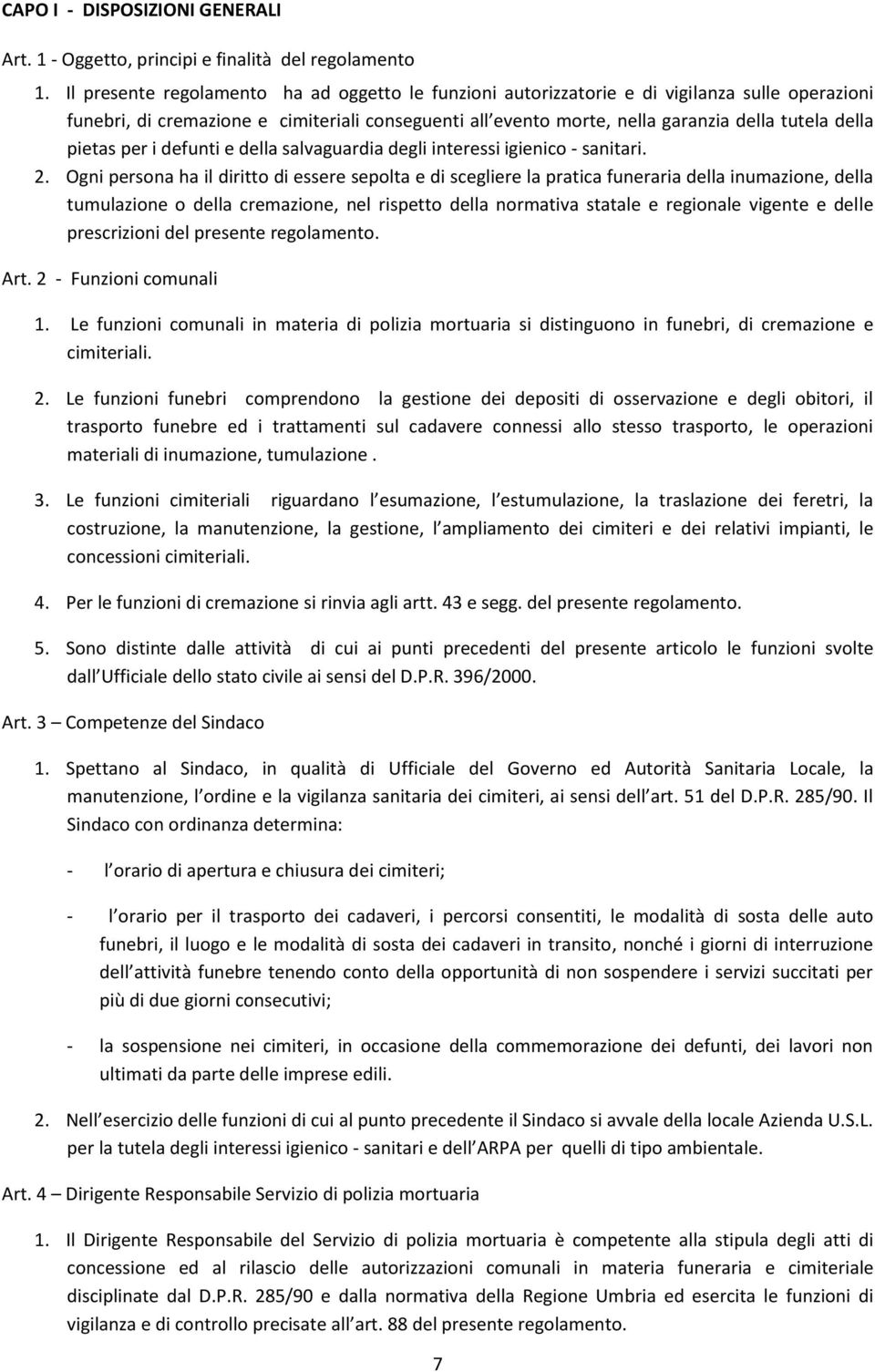 pietas per i defunti e della salvaguardia degli interessi igienico - sanitari. 2.