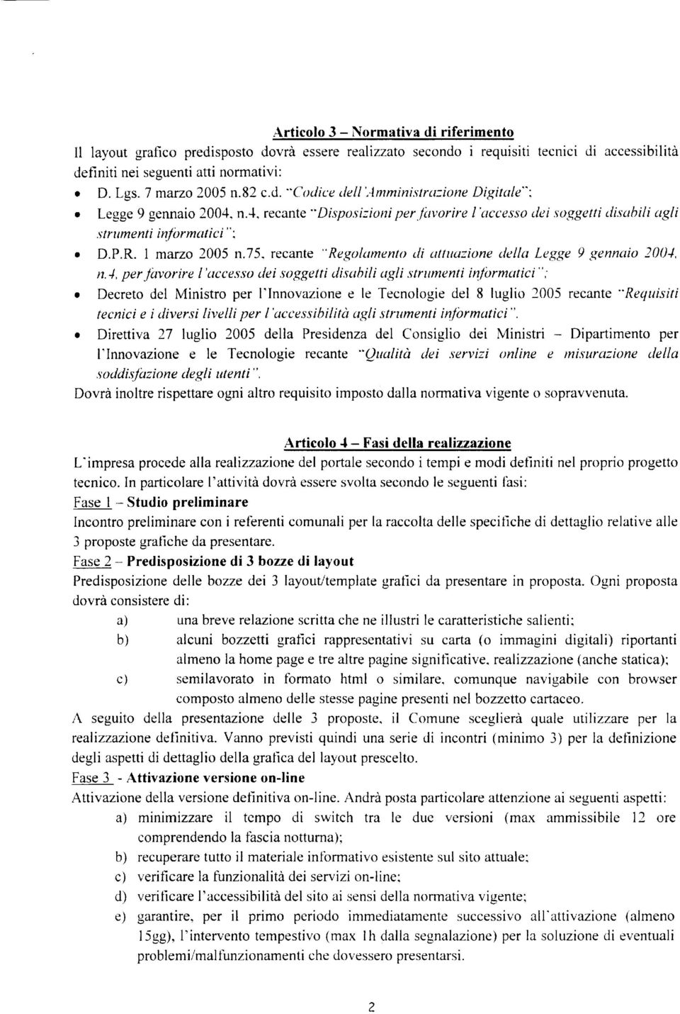 75, recante "Regolamento di attuazione della Legge 9 gennaio 2004, n.