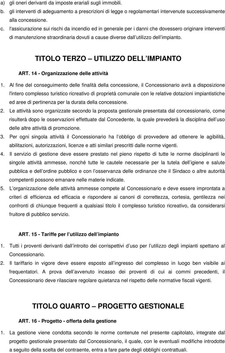 TITOLO TERZO UTILIZZO DELL IMPIANTO ART. 14 - Organizzazione delle attività 1.