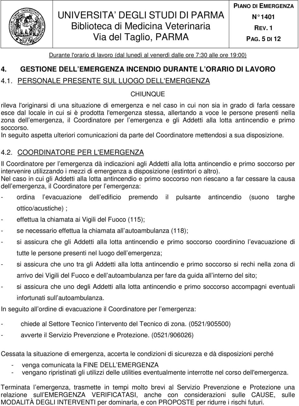 :00) 4. GESTIONE DELL EMERGENZA INCENDIO DURANTE L ORARIO DI LAVORO 4.1.