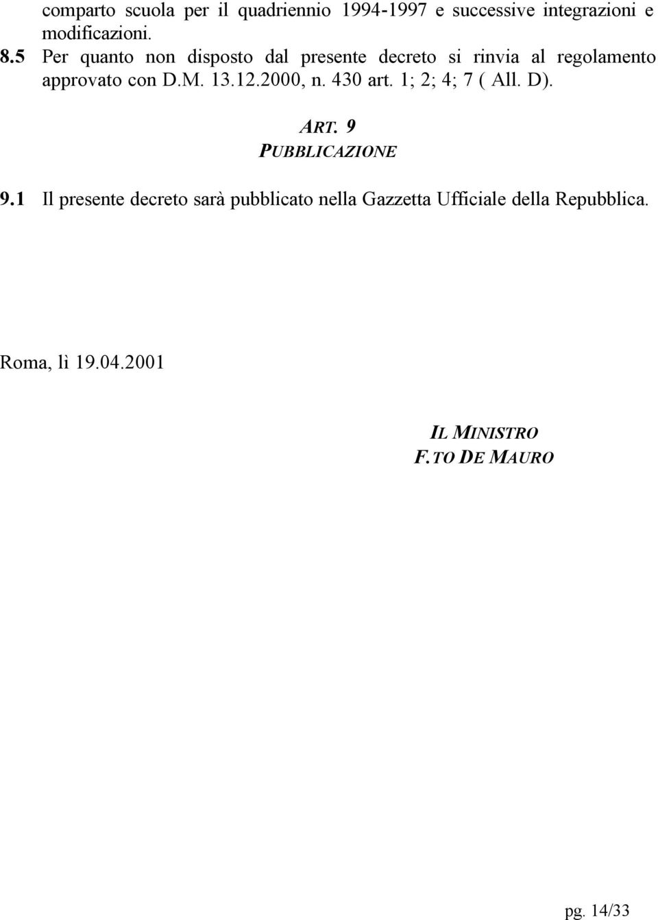 2000, n. 430 art. 1; 2; 4; 7 ( All. D). ART. 9 PUBBLICAZIONE 9.