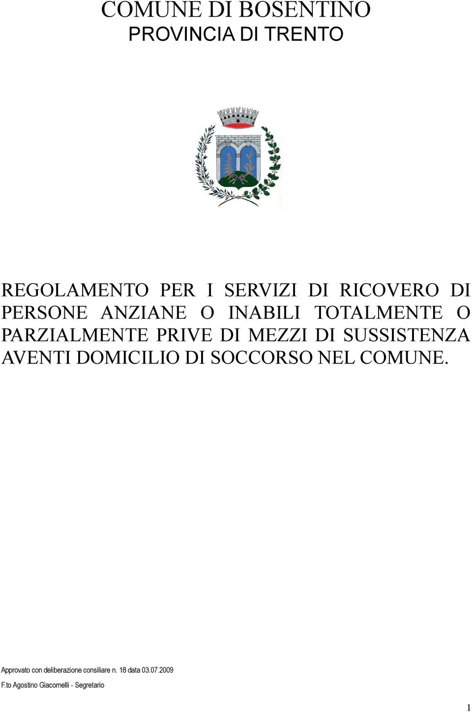 MEZZI DI SUSSISTENZA AVENTI DOMICILIO DI SOCCORSO NEL COMUNE.