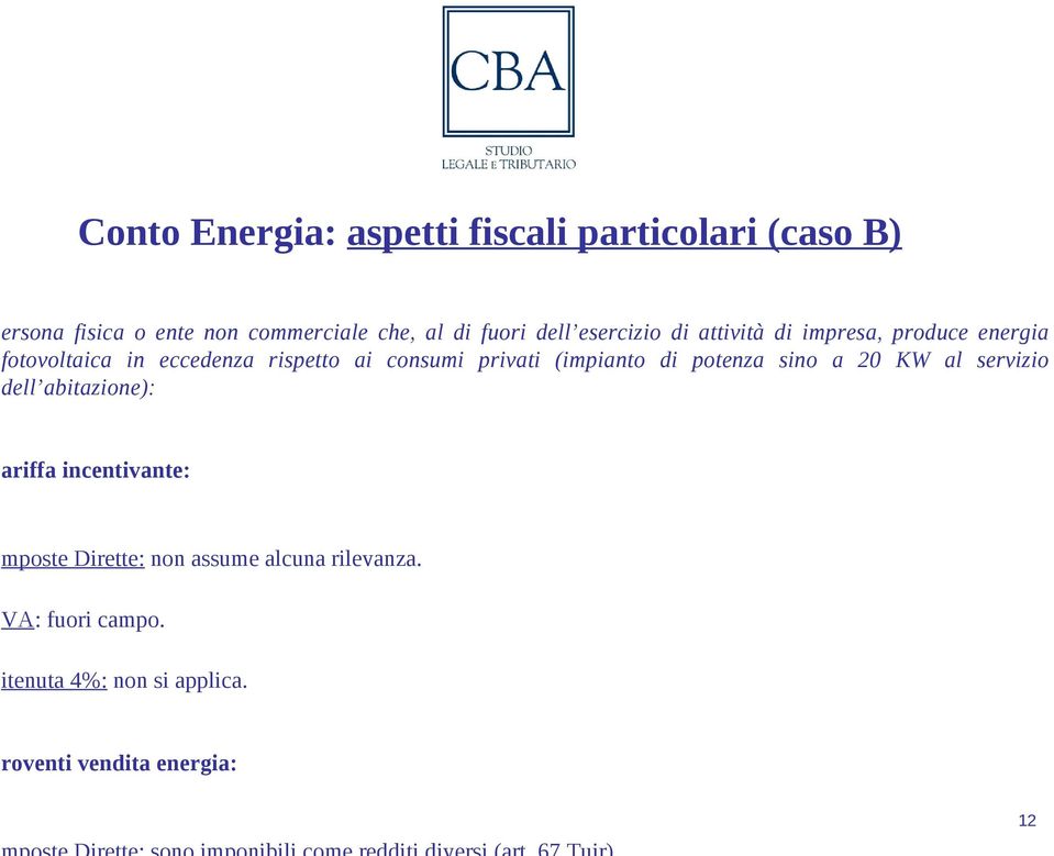 consumi privati (impianto di potenza sino a 20 KW al servizio dell abitazione): ariffa incentivante: