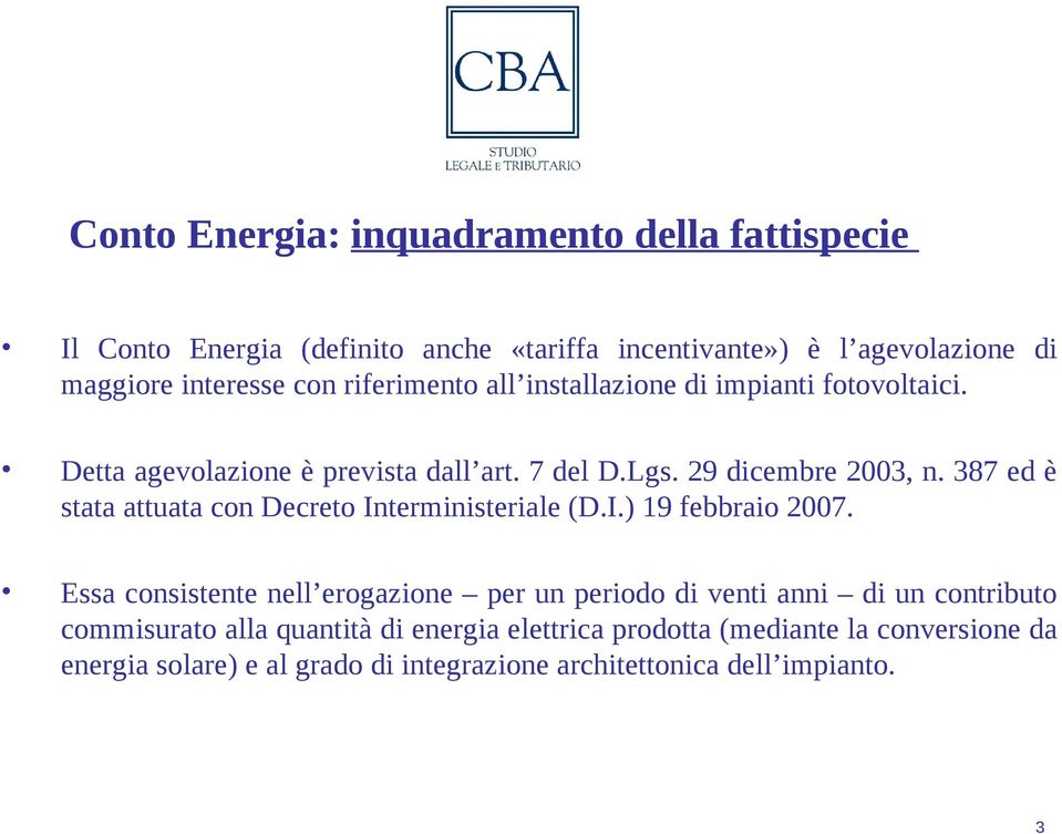 387 ed è stata attuata con Decreto Interministeriale (D.I.) 19 febbraio 2007.