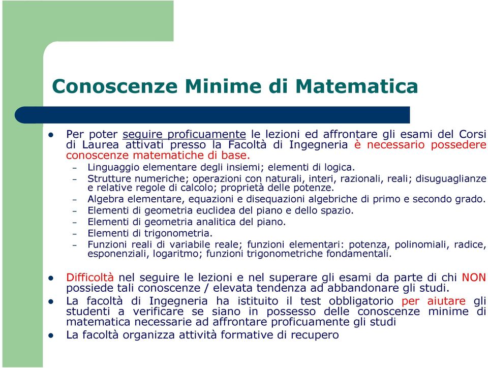 Strutture numeriche; operazioni con naturali, interi, razionali, reali; disuguaglianze e relative regole di calcolo; proprietà delle potenze.