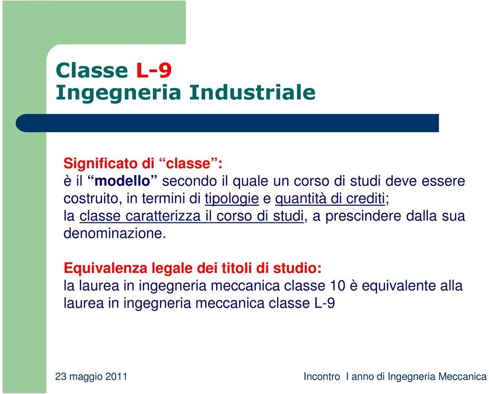 il corso di studi, a prescindere dalla sua denominazione.