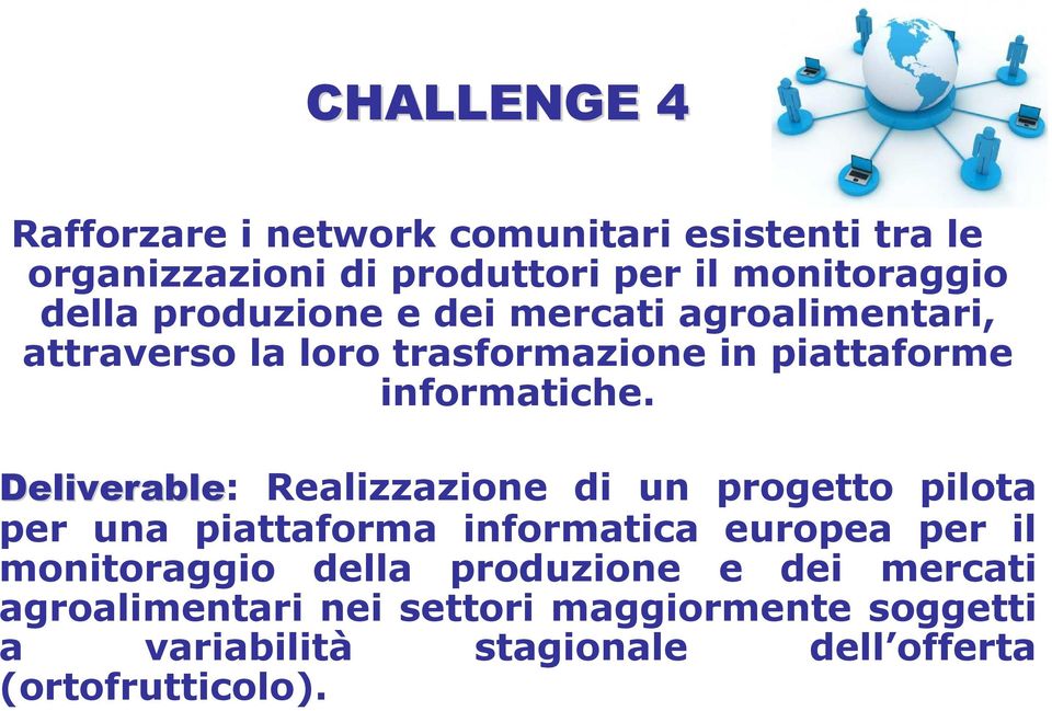 Deliverable: Realizzazione di un progetto pilota per una piattaforma informatica europea per il monitoraggio della