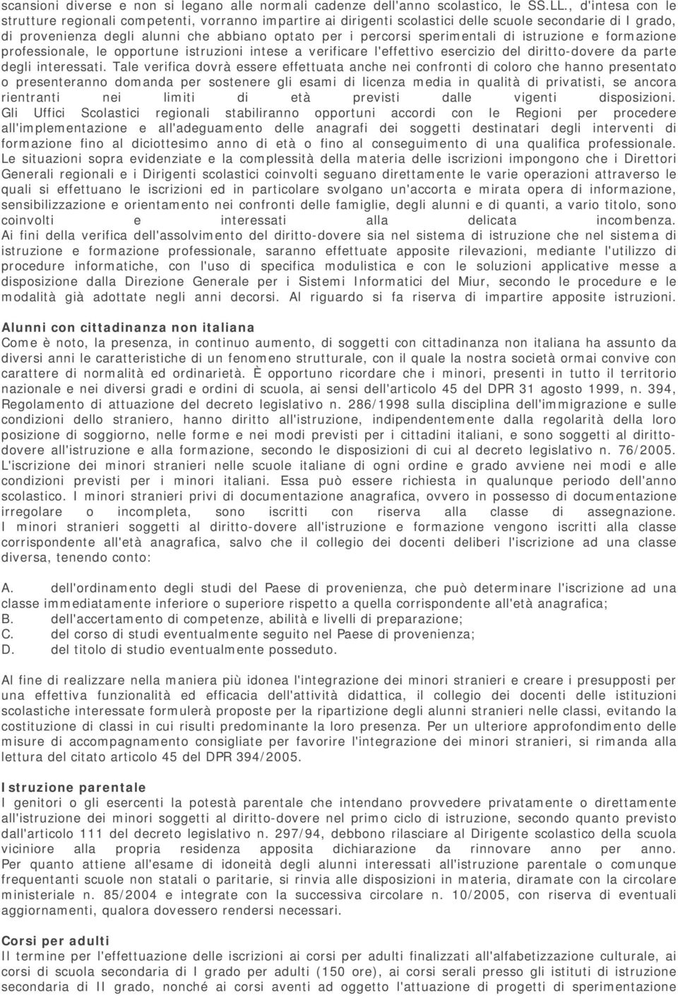 sperimentali di istruzione e formazione professionale, le opportune istruzioni intese a verificare l'effettivo esercizio del diritto-dovere da parte degli interessati.