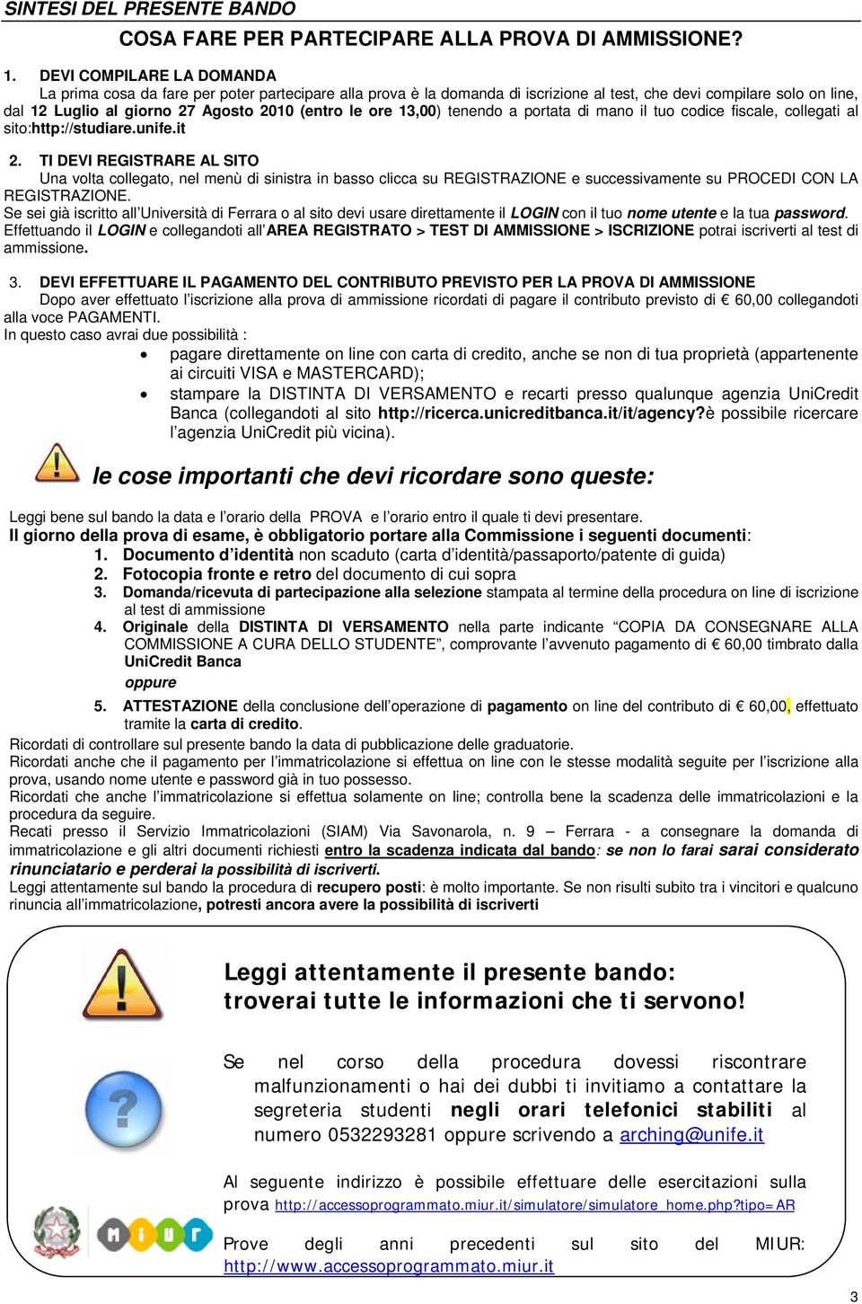 ore 13,00) tenendo a portata di mano il tuo codice fiscale, collegati al sito:http://studiare.unife.it 2.