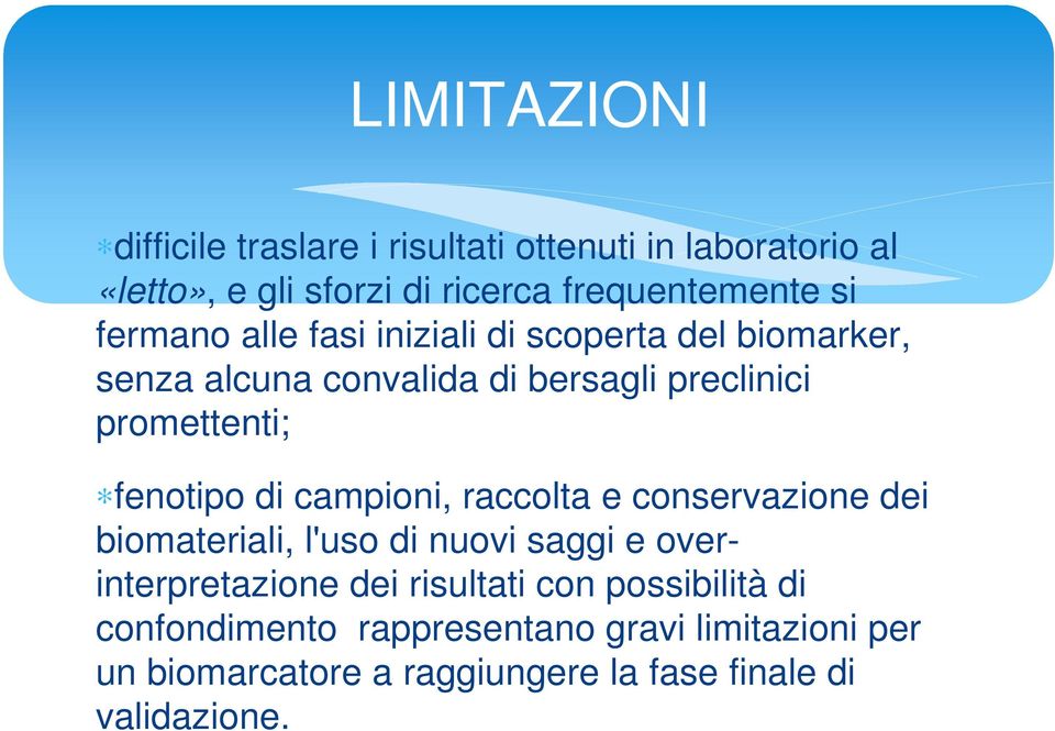 di campioni, raccolta e conservazione dei biomateriali, l'uso di nuovi saggi e overinterpretazione dei risultati con