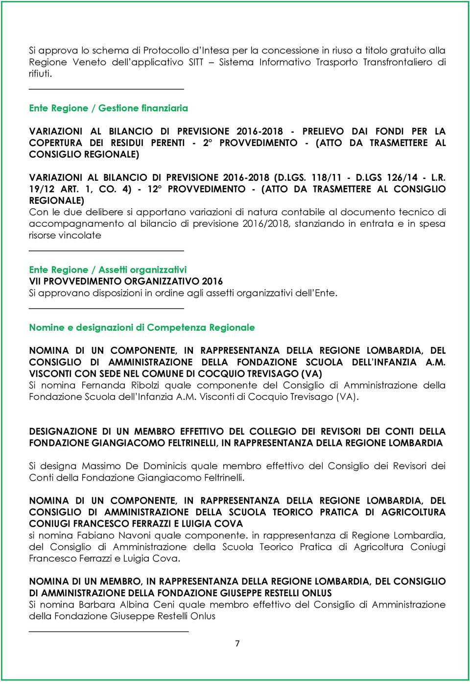 REGIONALE) VARIAZIONI AL BILANCIO DI PREVISIONE 2016-2018 (D.LGS. 118/11 - D.LGS 126/14 - L.R. 19/12 ART. 1, CO.