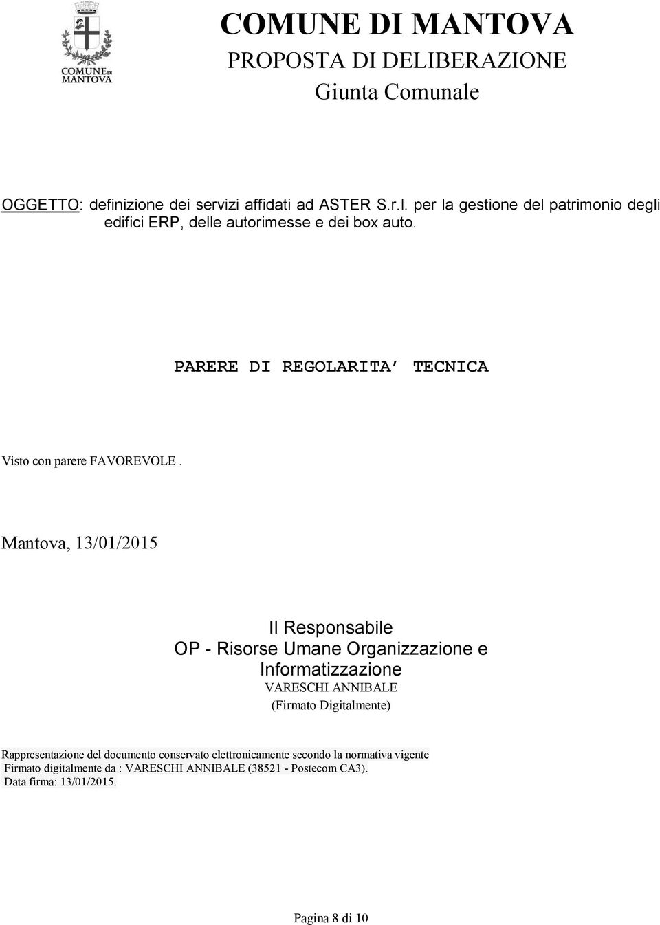 Mantova, 13/01/2015 Il Responsabile OP - Risorse Umane Organizzazione e Informatizzazione VARESCHI ANNIBALE (Firmato Digitalmente)