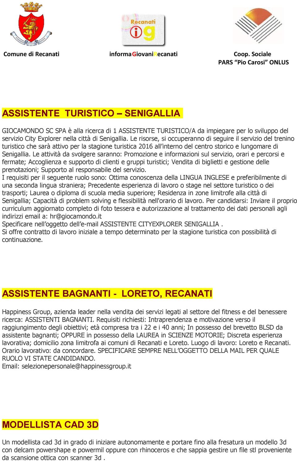 Le attività da svolgere saranno: Promozione e informazioni sul servizio, orari e percorsi e fermate; Accoglienza e supporto di clienti e gruppi turistici; Vendita di biglietti e gestione delle