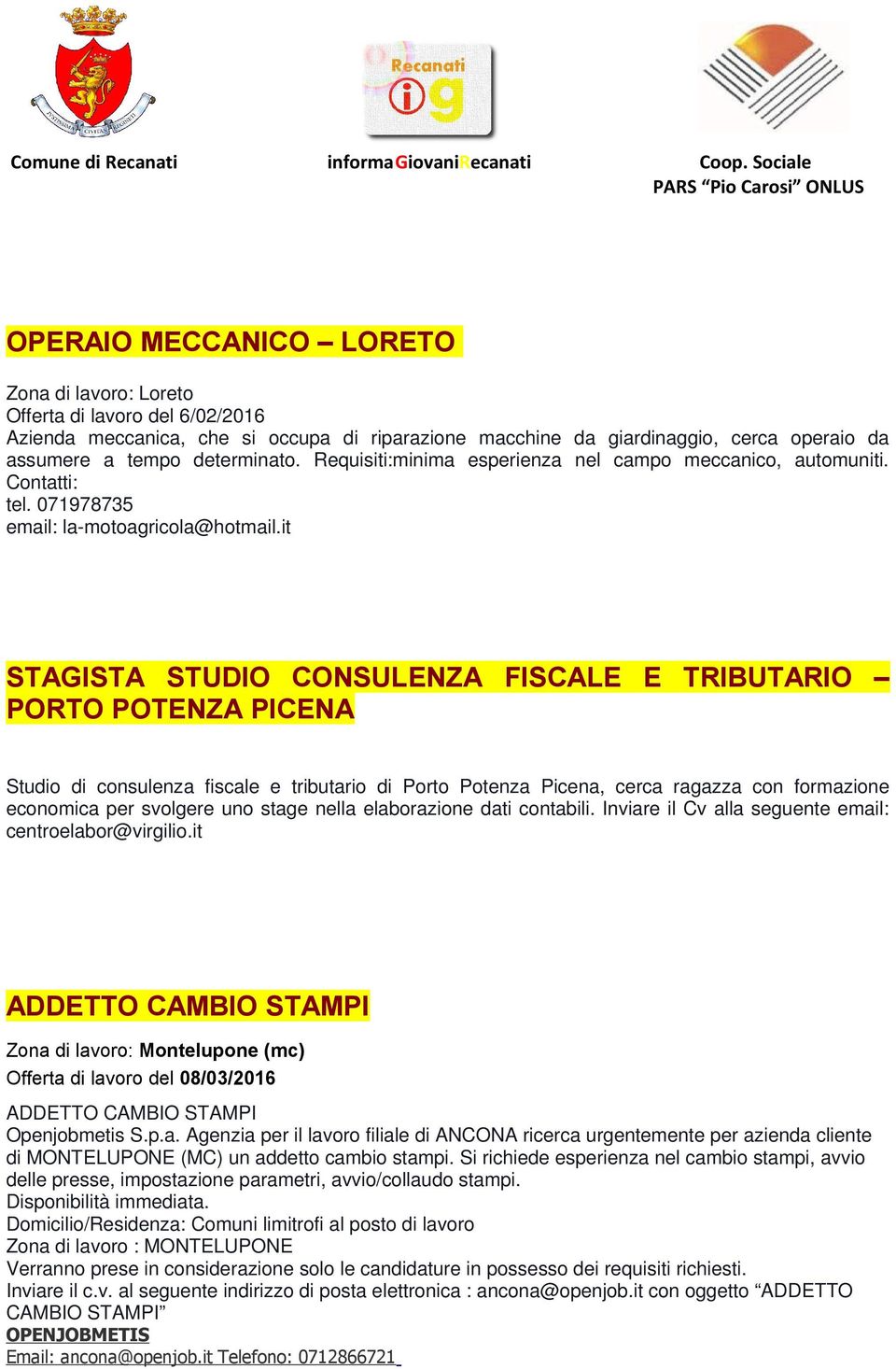 it STAGISTA STUDIO CONSULENZA FISCALE E TRIBUTARIO PORTO POTENZA PICENA Studio di consulenza fiscale e tributario di Porto Potenza Picena, cerca ragazza con formazione economica per svolgere uno