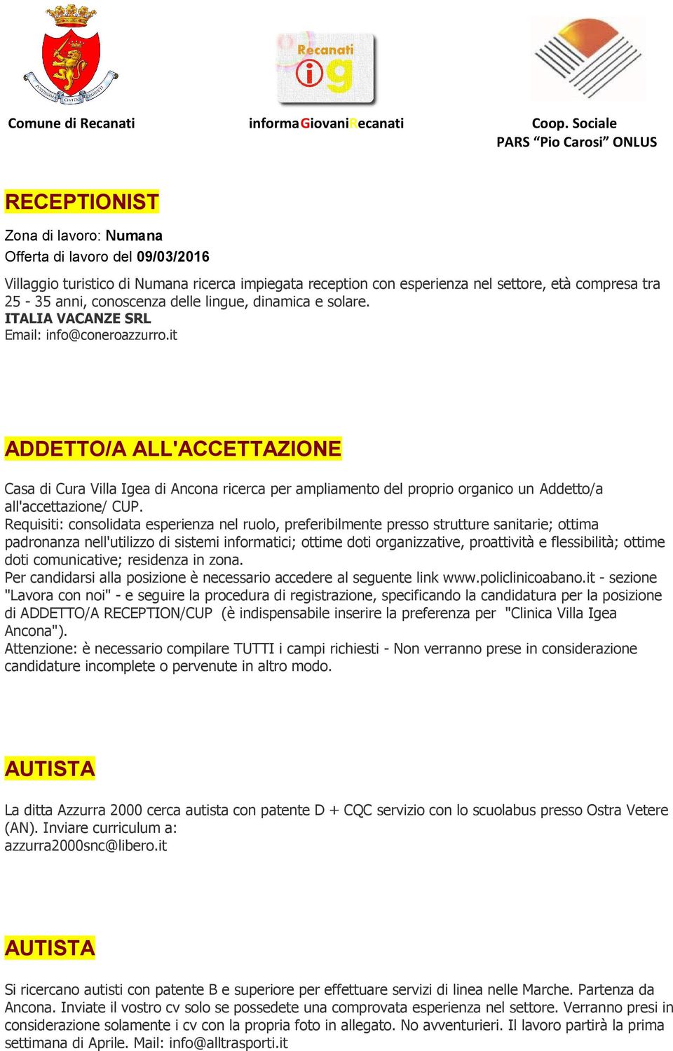 it ADDETTO/A ALL'ACCETTAZIONE Casa di Cura Villa Igea di Ancona ricerca per ampliamento del proprio organico un Addetto/a all'accettazione/ CUP.