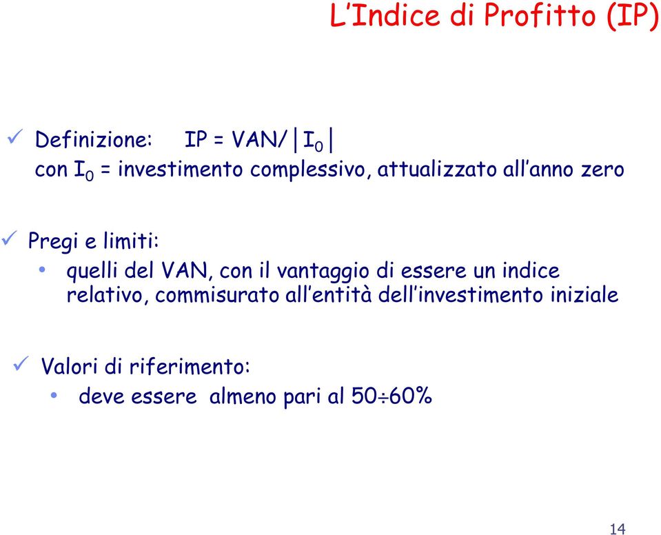 il vantaggio di essere un indice relativo, commisurato all entità dell