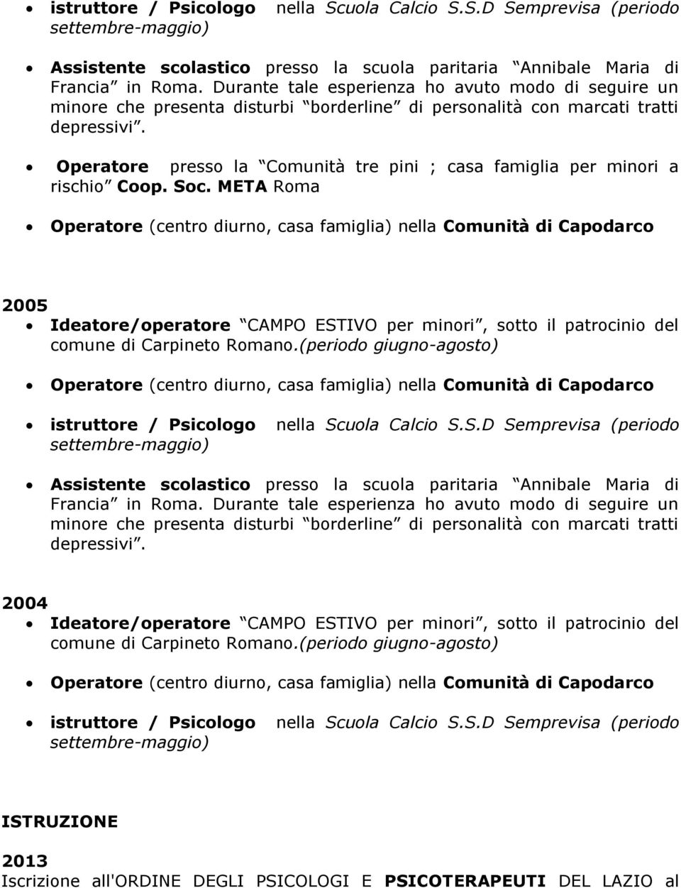 Operatore presso la Comunità tre pini ; casa famiglia per minori a rischio Coop. Soc.