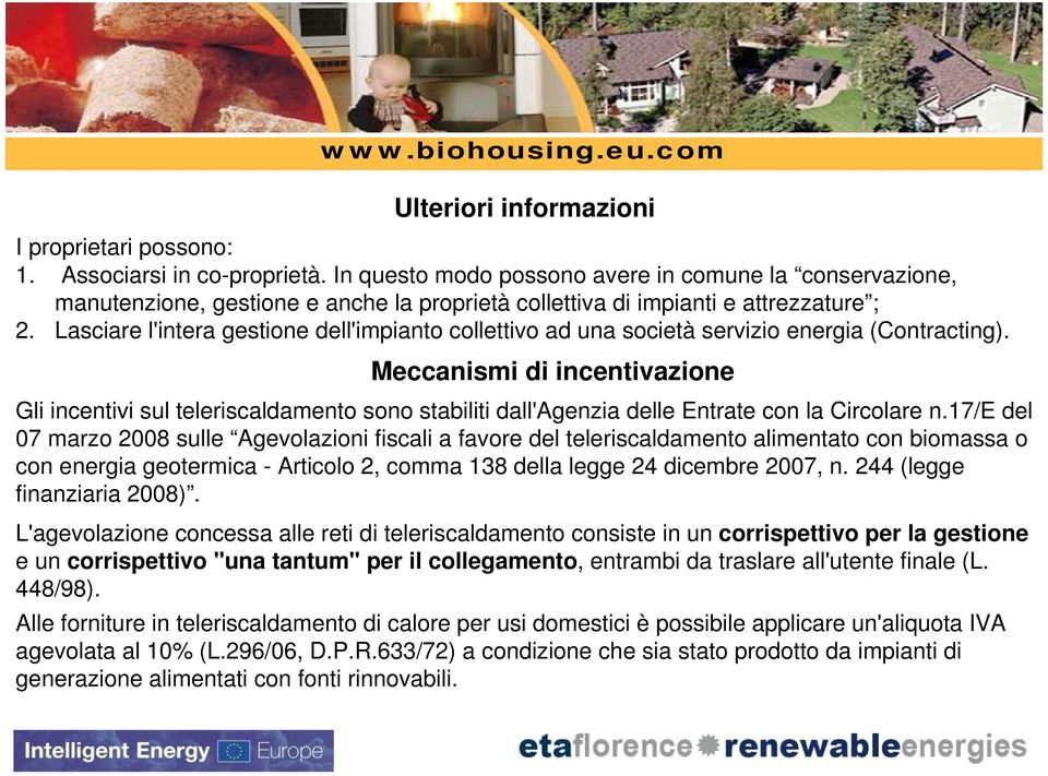 Lasciare l'intera gestione dell'impianto collettivo ad una società servizio energia (Contracting).