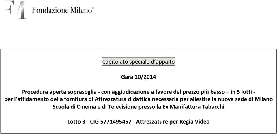 di Attrezzatura didattica necessaria per allestire la nuova sede di Milano Scuola di