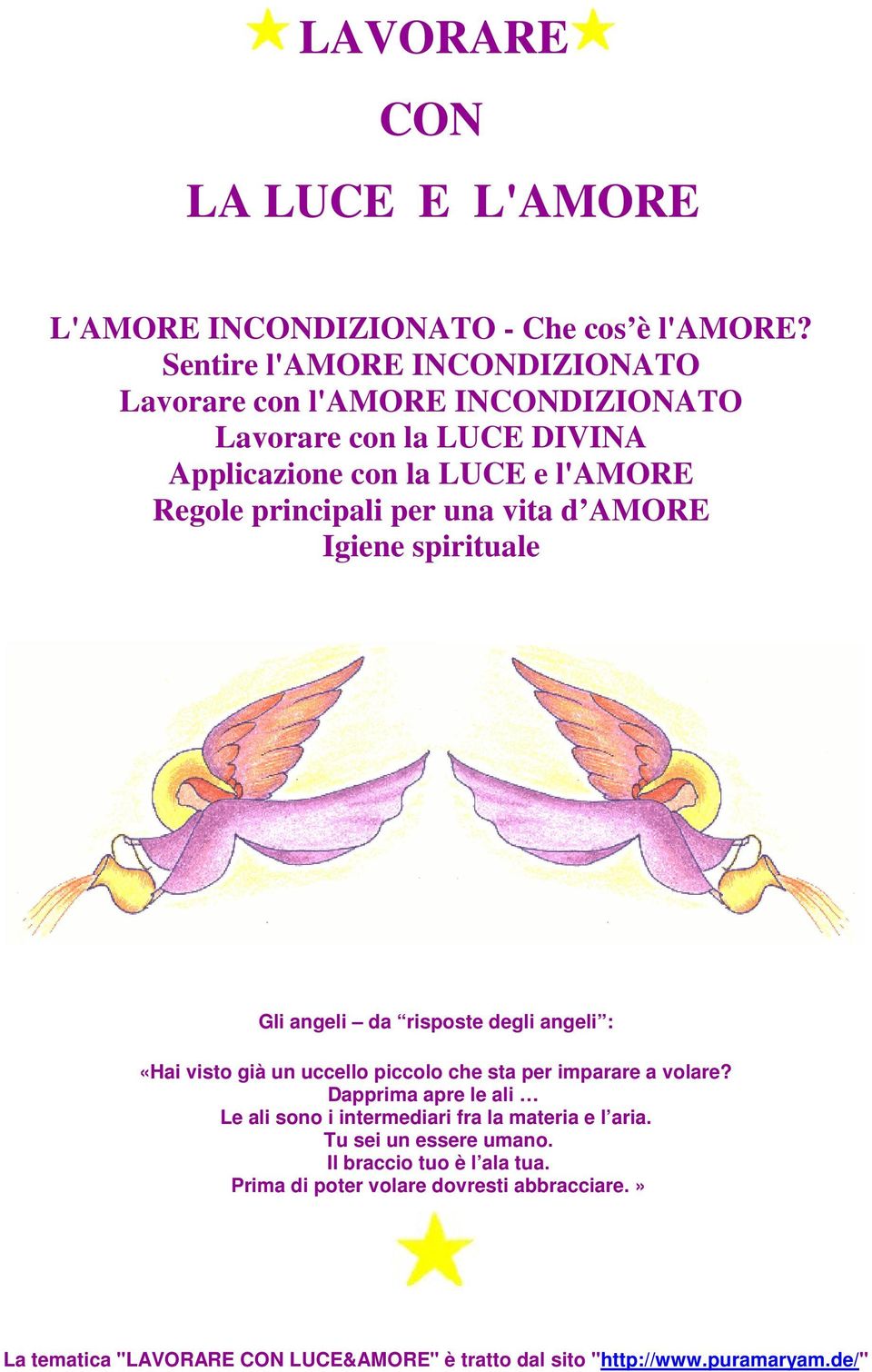 una vita d AMORE Igiene spirituale Gli angeli da risposte degli angeli : «Hai visto già un uccello piccolo che sta per imparare a volare?