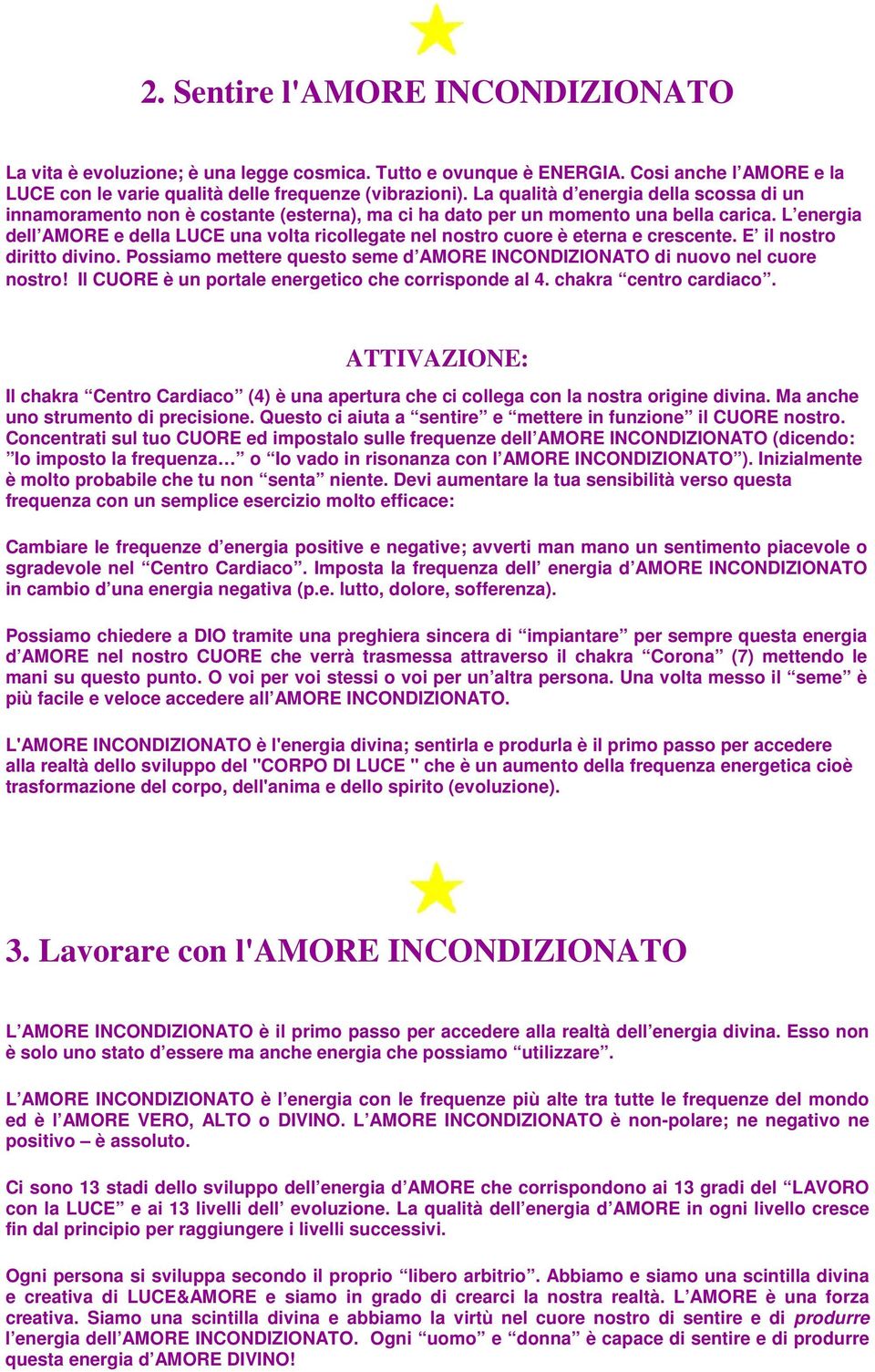 L energia dell AMORE e della LUCE una volta ricollegate nel nostro cuore è eterna e crescente. E il nostro diritto divino.