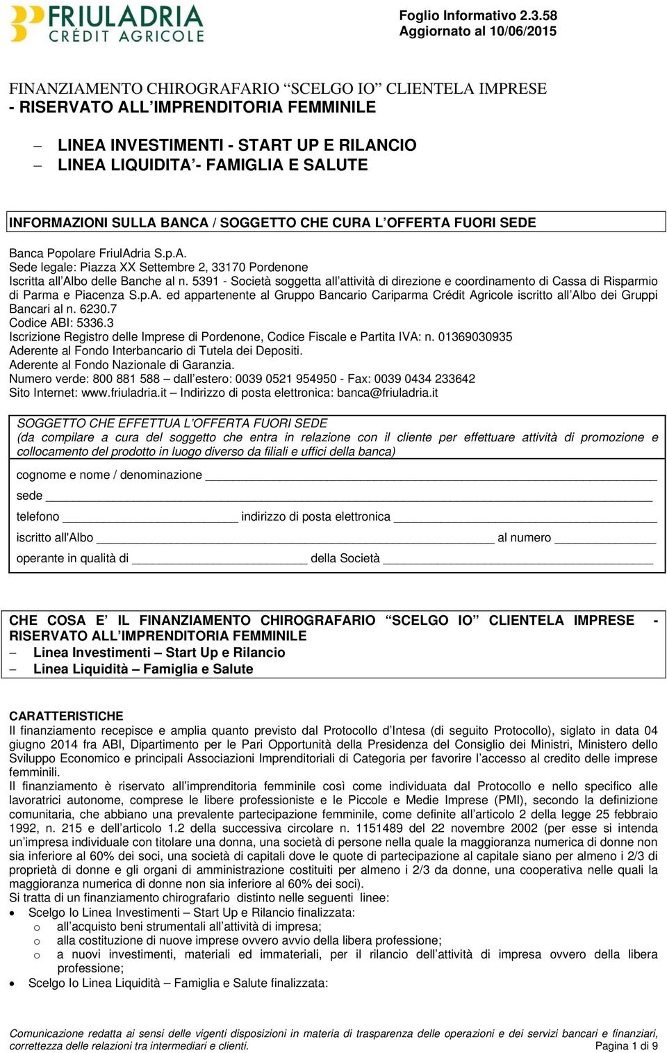 5391 - Società soggetta all attività di direzione e coordinamento di Cassa di Risparmio di Parma e Piacenza S.p.A.