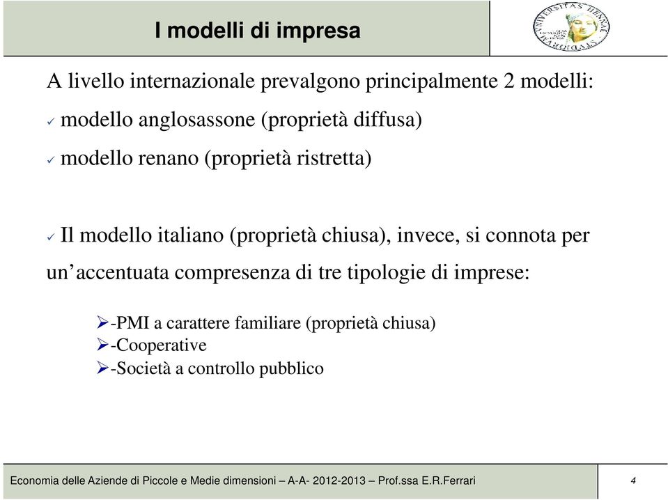 accentuata compresenza di tre tipologie di imprese: -PMI a carattere familiare (proprietà chiusa) -Cooperative