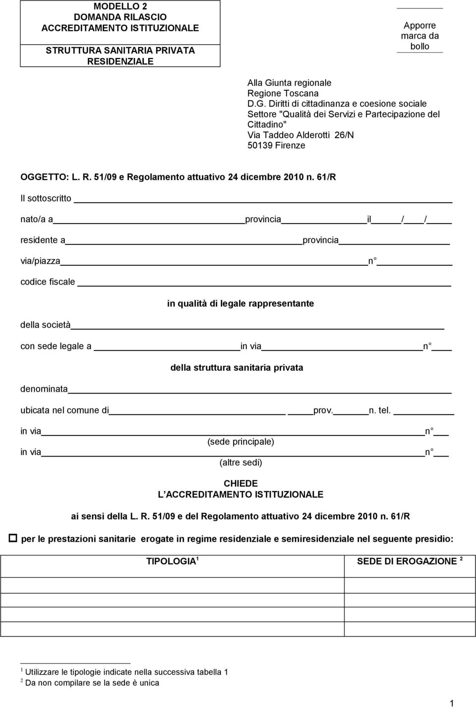 61/R Il sottoscritto nato/a a provincia il / / residente a provincia via/piazza n codice fiscale in qualità di legale rappresentante della società con sede legale a in via n della struttura sanitaria