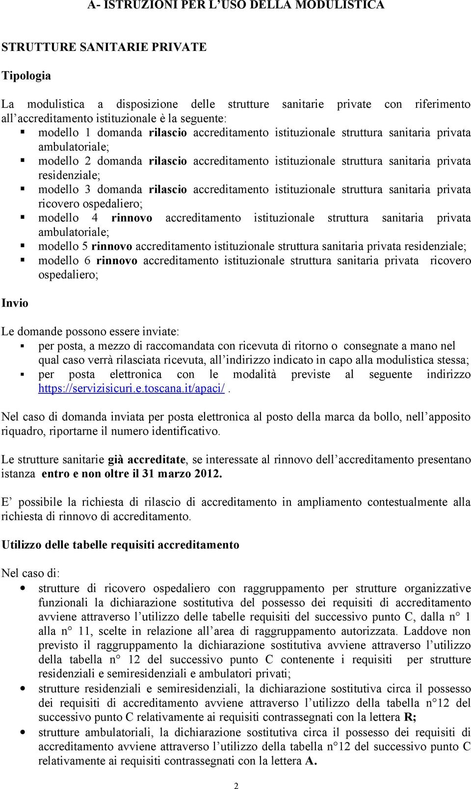 residenziale; modello 3 domanda rilascio accreditamento istituzionale struttura sanitaria privata ricovero ospedaliero; modello 4 rinnovo accreditamento istituzionale struttura sanitaria privata